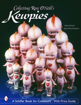Collecting Rose O'Neill's Kewpies (Schiffer Book for Collectors with Price Guide) Cover Image
