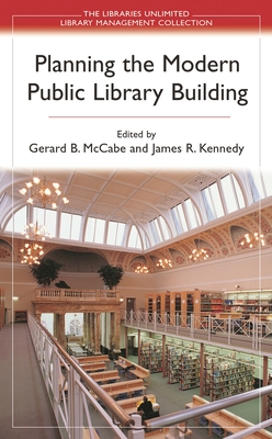 Planning the Modern Public Library Building (Libraries Unlimited Library Management Collection)