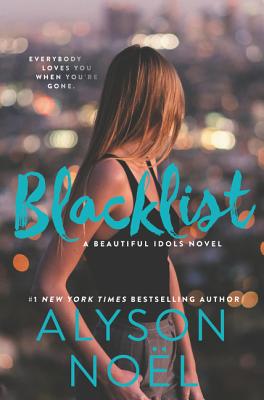 Blacklist: A Beautiful Idols Novel by Alyson Noel 