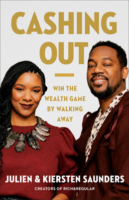 Cashing Out: Win the Wealth Game by Walking Away By Julien Saunders, Kiersten Saunders Cover Image