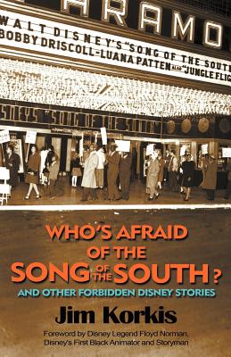 Who's Afraid of the Song of the South? and Other Forbidden Disney Stories By Jim Korkis, Bob McLain (Editor), Floyd Norman (Foreword by) Cover Image