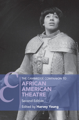 The Cambridge Companion to African American Theatre (Cambridge Companions to Theatre and Performance)