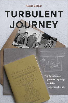 Turbulent Journey: The Jumo Engine, Operation Paperclip, and the American Dream cover