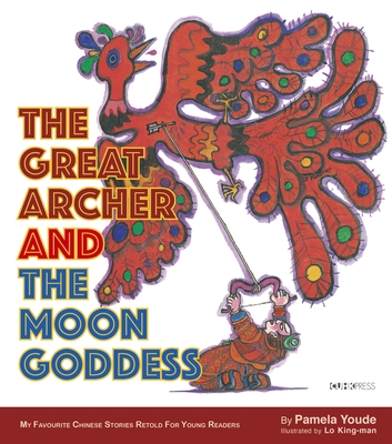 The Great Archer and the Moon Goddess: My Favourite Chinese Stories Series  Cover Image