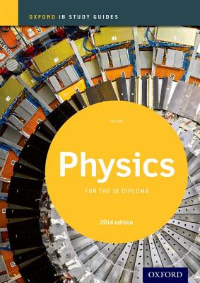 Ib Physics Study Guide: 2014 Edition: Oxford Ib Diploma Program Cover Image