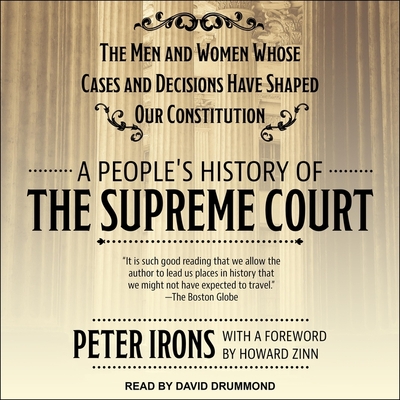 A People's History of the Supreme Court Lib/E: The Men and Women Whose Cases and Decisions Have Shaped Our Constitution Cover Image