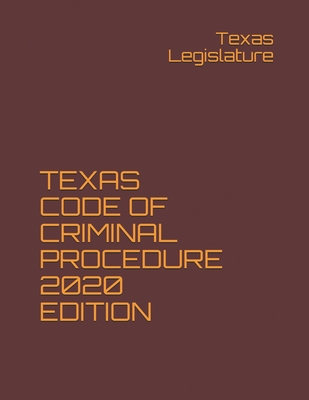 Texas Code of Criminal Procedure 2020 Edition By Texas Legislature Cover Image