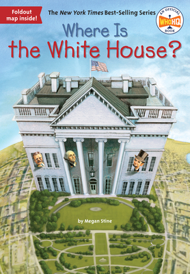 Where Is the White House? (Where Is?) By Megan Stine, Who HQ, David Groff (Illustrator) Cover Image