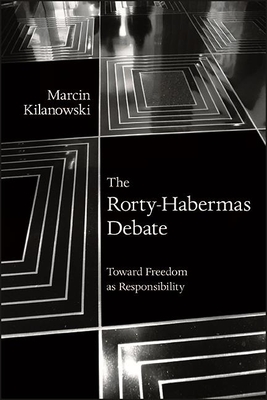 The Rorty-Habermas Debate By Marcin Kilanowski Cover Image
