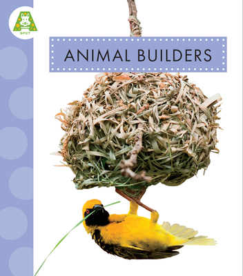Animal Builders (Spot Best Ever Animals)