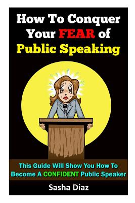 How To Conquer Your Fear Of Public Speaking: This Guide Will Show You How  To Become A Confident Speaker By Following These Simple Steps! (Paperback)  | Octavia Books | New Orleans, Louisiana -