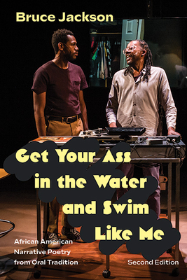 Get Your Ass in the Water and Swim Like Me, Second Edition: African American Narrative Poetry from Oral Tradition (Excelsior Editions)