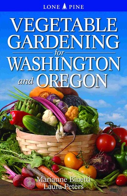 Vegetable Gardening for Washington and Oregon By Marianne Binetti Cover Image