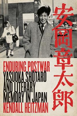 Enduring Postwar: Yasuoka Shotaro and Literary Memory in Japan Cover Image
