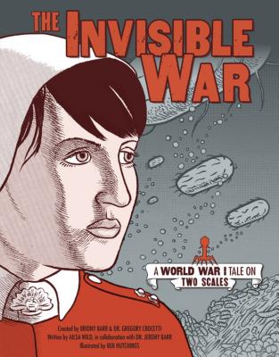 The Invisible War: A World War I Tale on Two Scales By Ailsa Wild, Jeremy Barr, Gregory Crocetti Cover Image