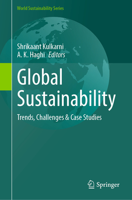 Global Sustainability: Trends, Challenges & Case Studies (World Sustainability)
