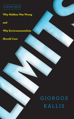 Limits: Why Malthus Was Wrong and Why Environmentalists Should Care By Giorgos Kallis Cover Image