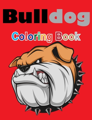 Bulldog: coloring book: The Reflections of My Bulldog - Dog Lovers Coloring Book - Stress-Relieving, Calming Patterns and Desig Cover Image