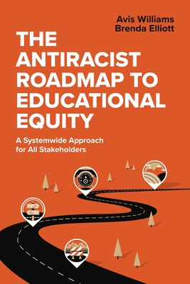 The Antiracist Roadmap to Educational Equity: A Systemwide Approach for All Stakeholders Cover Image