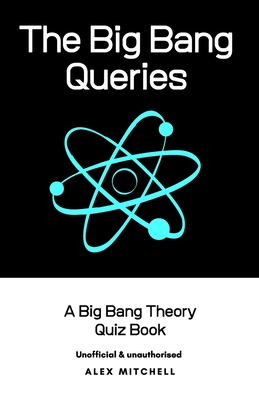 The Big Bang Queries: A Big Bang Theory Quiz Book Cover Image