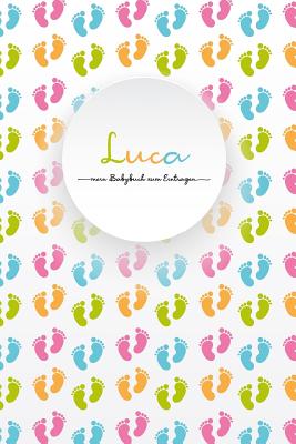 Luca - mein Babybuch zum Eintragen: Personalisiertes, leeres Baby-Buch zum Selbstgestalten, in Farbe By Nomen Babybucher Cover Image