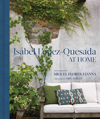 At Home: Isabel López-Quesada By Isabel López-Quesada, Amy Astley (Foreword by), Miguel Flores-Vianna (By (photographer)) Cover Image