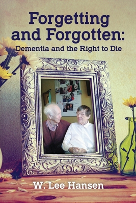 Forgetting and Forgotten: Dementia and the Right to Die Cover Image