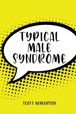 Typical Male Syndrome By Scott Henderson Cover Image