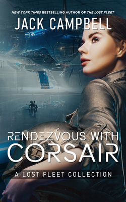 Rendezvous with Corsair: A Lost Fleet Collection (The Lost Fleet) Cover Image