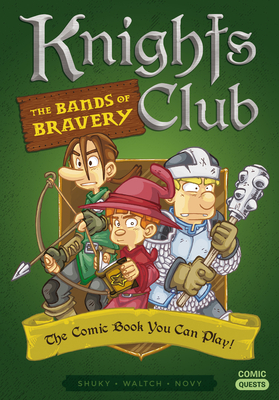 Knights Club: The Bands of Bravery: The Comic Book You Can Play (Comic Quests #2) By Shuky, Waltch (Illustrator), Novy (Illustrator) Cover Image