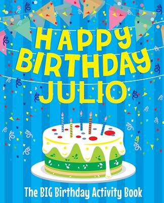 Happy Birthday Julio - The Big Birthday Activity Book: Personalized Children's Activity Book