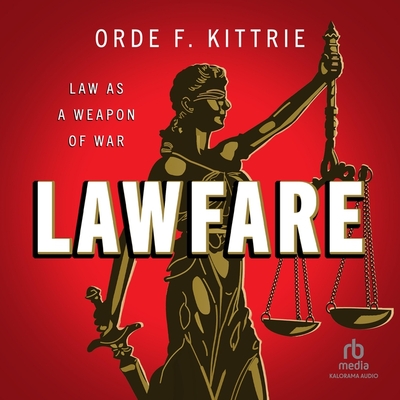 Lawfare: Law as a Weapon of War Cover Image