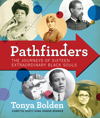 Pathfinders: The Journeys of 16 Extraordinary Black Souls By Tonya Bolden Cover Image