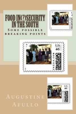 Food Insecurity? in the South: Some possible breaking points By Augustine O. Afullo Cover Image