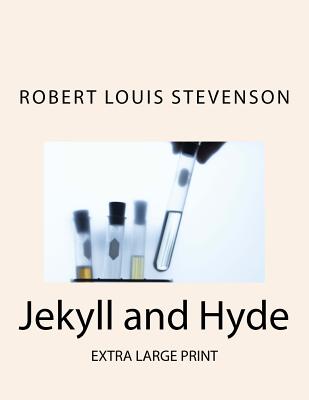 Jekyll and Hyde: Extra Large Print By Robert Louis Stevenson Cover Image