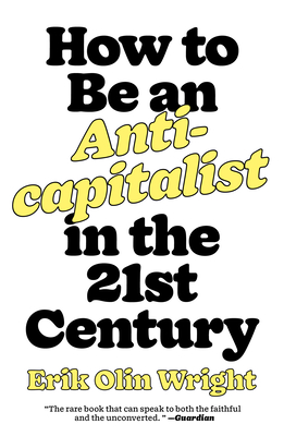 How to Be an Anticapitalist in the Twenty-First Century By Erik Olin Wright Cover Image