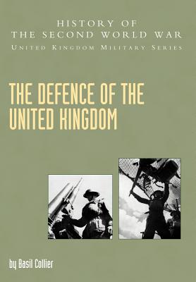 The Defence of the United Kingdom (History of the Second World War United Kingdom Military) Cover Image