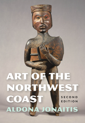 Art of the Northwest Coast (Native Art of the Pacific Northwest: A Bill Holm Center)