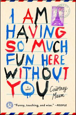 I Am Having So Much Fun Here Without You: A Novel By Courtney Maum Cover Image