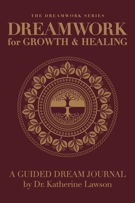 Dreamwork for Growth and Healing - A Guided Dream Journal By Katherine Lawson Cover Image