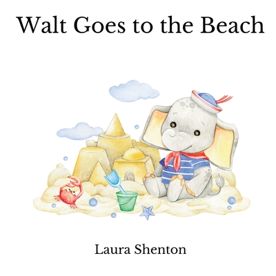 Walt Goes to the Beach By Laura Shenton Cover Image