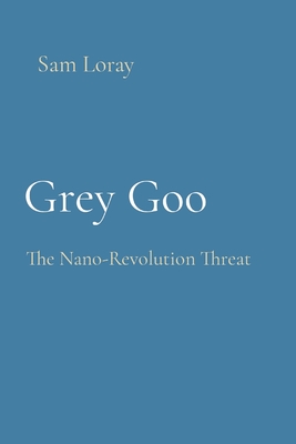 Grey Goo: The Nano-Revolution Threat Cover Image