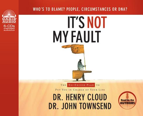 It's Not My Fault (Library Edition): The No-Excuse Plan to Put You in Charge of Your Life By Henry Cloud, John Townsend, Henry Cloud (Narrator), Dr. John Townsend (Narrator) Cover Image