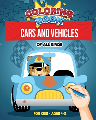 Coloring Book: Cars and Vehicles of all kinds - For kids - Ages 4-8: 30 colorings for cars, trucks, bicycles, motorcycles, trains ent Cover Image