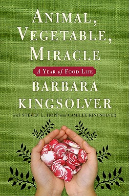 Animal, Vegetable, Miracle: A Year of Food Life Cover Image