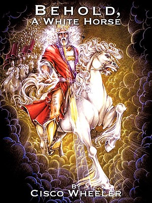 Behold A White Horse By Cisco Wheeler Cover Image