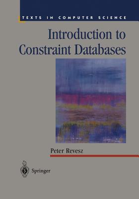 Introduction to Constraint Databases (Texts in Computer Science)
