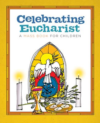 Celebrating Eucharist: A Mass Book for Children By Twenty-Third Publications (Manufactured by) Cover Image