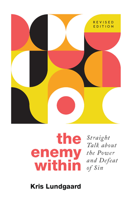 The Enemy Within: Straight Talk about the Power and Defeat of Sin Cover Image