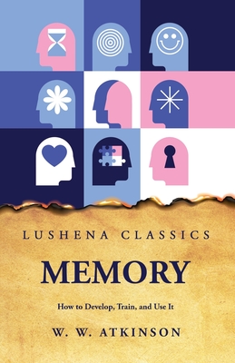 Memory And Method Book Memory How to Develop, Train, and Use It | Annie Bloom's Books